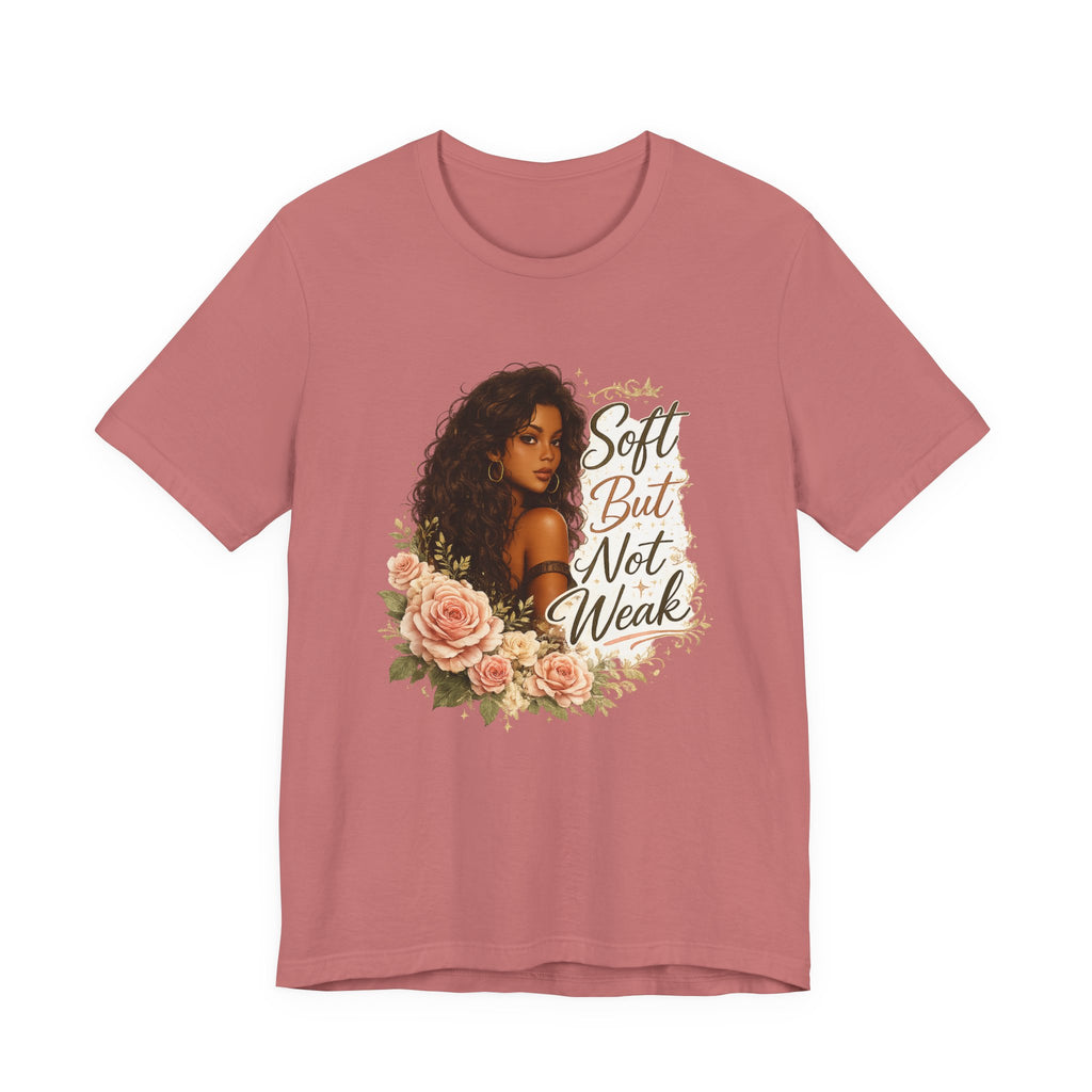 Soft But Not Weak Tee — Inspirational Floral Graphic T‑Shirt