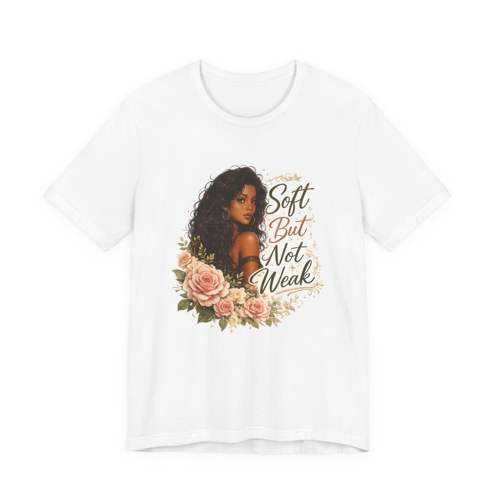 Soft But Not Weak Tee — Inspirational Floral Graphic T‑Shirt