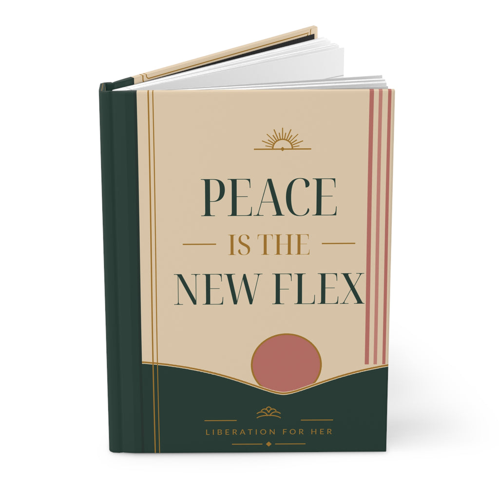 Peace Is The New Flex Hardcover Journal — Empowerment Notebook for Boundaries & Self-Care