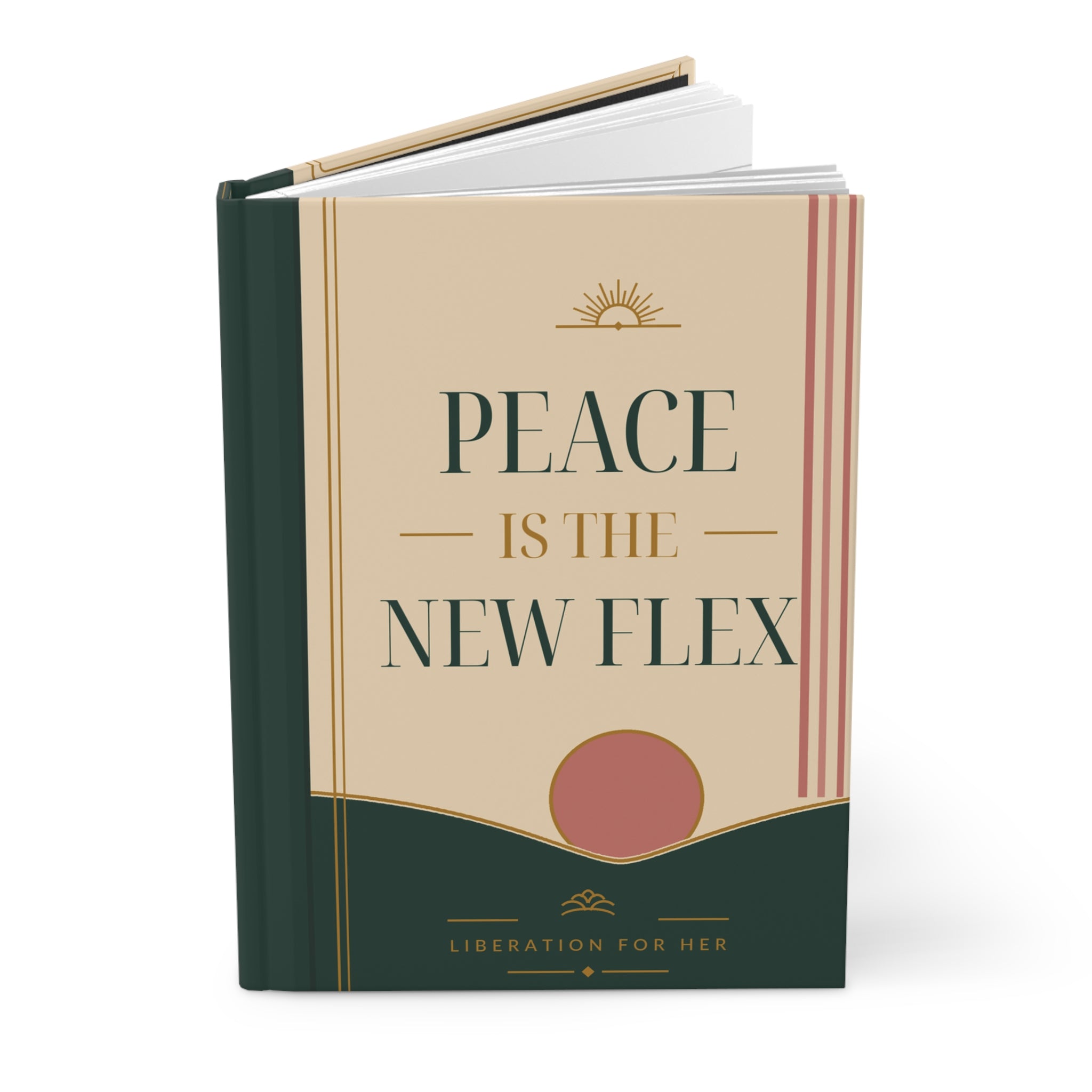 Peace Is The New Flex Hardcover Journal — Empowerment Notebook for Boundaries & Self-Care