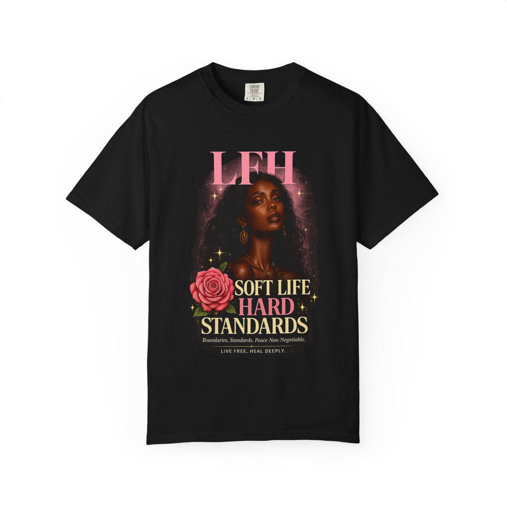 Soft Life, Hard Standards T-Shirt — LFH Inspirational Graphic Tee