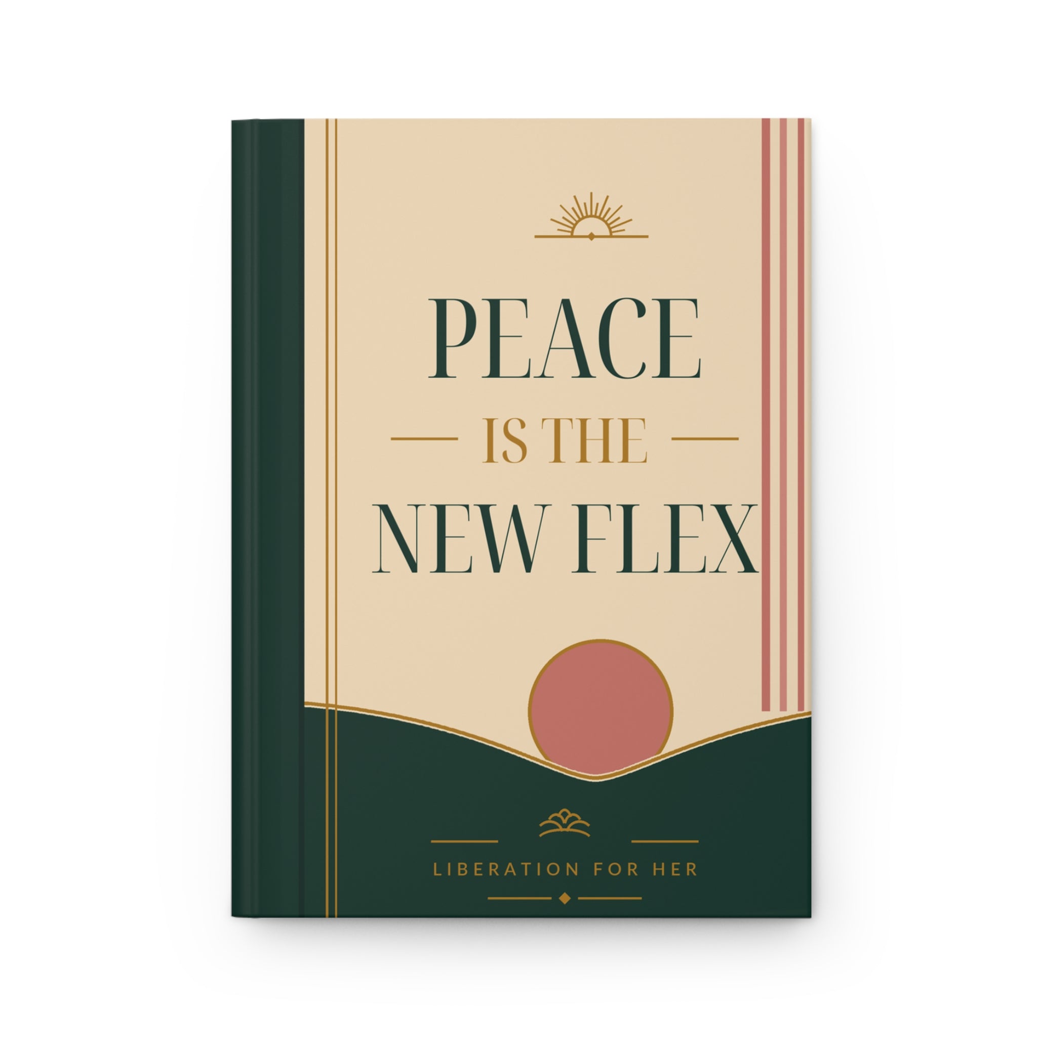 Peace Is The New Flex Hardcover Journal — Empowerment Notebook for Boundaries & Self-Care