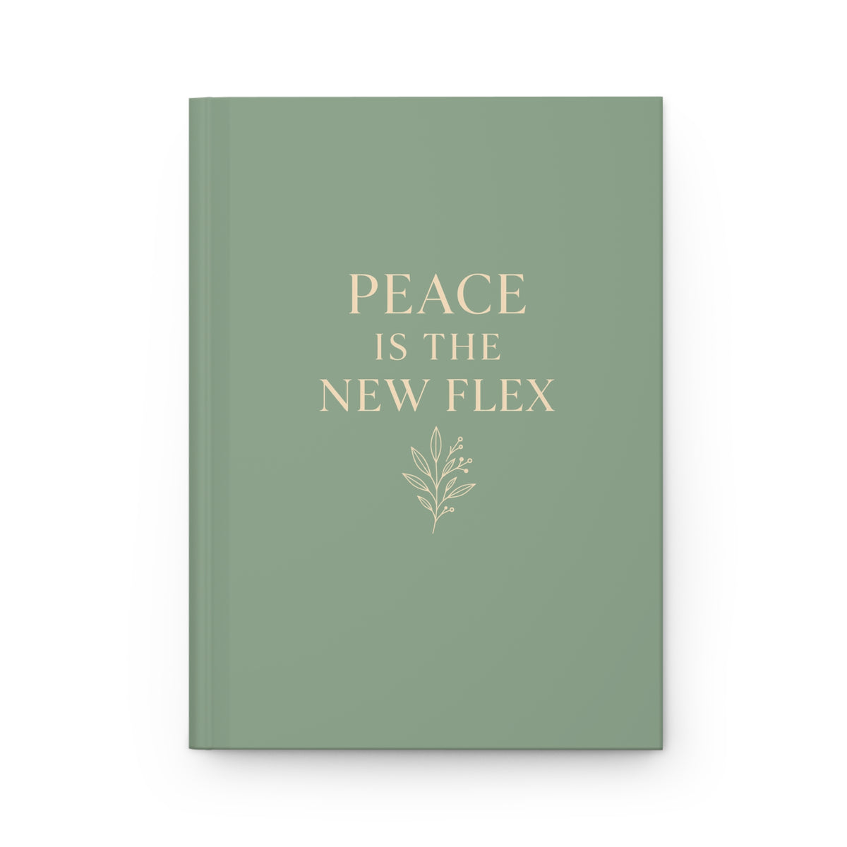 Peace Is the New Flex Hardcover Journal — Sage Matte Inspirational Notebook for Mindfulness & Gratitude